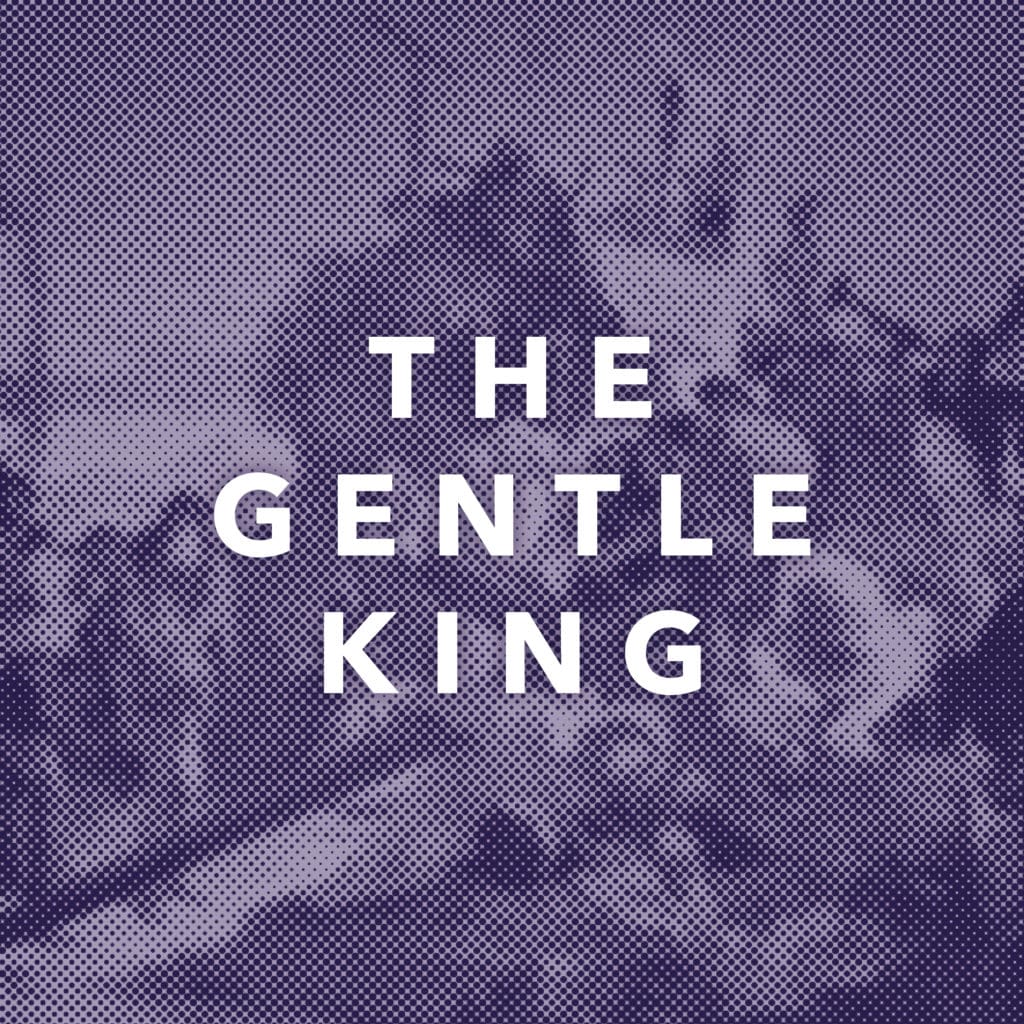 The Gentle King, Pt. 1